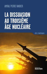Title: La dissuasion au troisième âge nucléaire, Author: Pierre Vandier