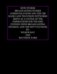 Title: HOW STORER BROADCASTING AND CBS SERVE AS INSPIRATIONS FOR THE ERIE EVENING NEWS BROADCASTING DIVISION AND THE NPVT STNS, Author: Wilbur Hay