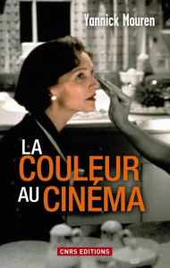 Title: La Couleur au cinéma, Author: Yannick Mouren