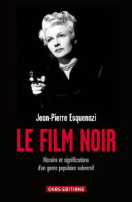 Title: Le Film noir, Author: Jean-Pierre Esquenazi