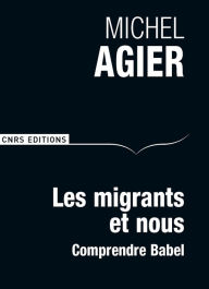 Title: Les Migrants et nous. Comprendre Babel, Author: Michel Agier