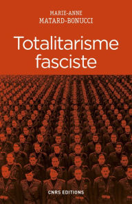 Title: Totalitarisme fasciste, Author: Marie-Anne Matard-Bonucci