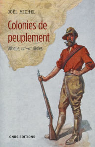 Title: Colonies de peuplement. Afrique XIXe - XXe siècles, Author: Joël Michel
