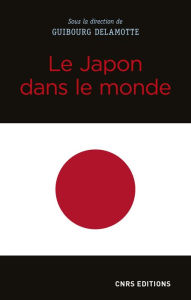 Title: Le Japon dans le monde, Author: Guibourg Delamotte