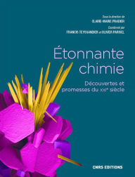 Title: Etonnante chimie - Découverte et promesse du XXIe siècle, Author: CNRS editions