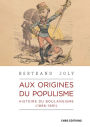 Aux origines du populisme - Histoire du boulangisme (1886-1891)