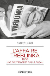 Title: L'affaire Treblinka, 1966 - Une controverse sur la Shoah, Author: Samuel Moyn