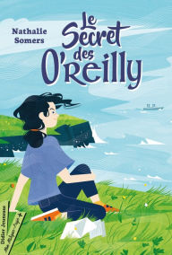 Title: Le secret des O'Reilly, Author: Nathalie Somers