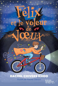 Title: Felix et le voleur de voeux, Author: Rachel Chivers Khoo