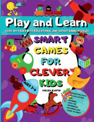 Title: Play and Learn Smart Games for Clever Kids Ages 3-6: Over 100 Pages with Educational and Entertaining Puzzles: Connect:Kids First Abc Challenging Home-Schooling, Author: Chelsea Blanton