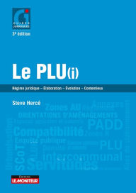 Title: Le PLU(i): Règime juridique - Élaboration - Évolution - Contentieux, Author: Steve Hercé