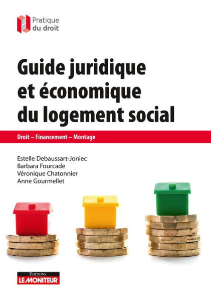 Guide juridique et économique du logement social: Droit, financement, montage