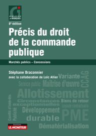Title: Précis du droit de la commande publique: Marchés publics - Concessions, Author: Stéphane Braconnier
