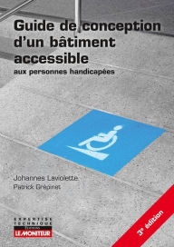 Title: Guide de conception d'un bâtiment accessible aux personnes handicapées, Author: Johannes Laviolette