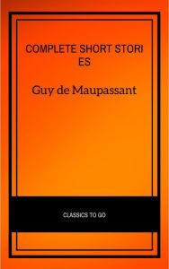 Title: Complete Short Stories, Author: Guy de Maupassant