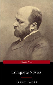Title: The Complete Novels of Henry James - All 24 Books in One Edition: The Portrait of a Lady, The Wings of the Dove, What Maisie Knew, The American, The Bostonian, ... The Ambassadors, Washington Square and more, Author: Henry James