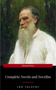 Title: The Complete Novels of Leo Tolstoy in One Premium Edition (World Classics Series): Anna Karenina, War and Peace, Resurrection, Childhood, Boyhood, Youth, ... (Including Biographies of the Author), Author: Leo Tolstoy