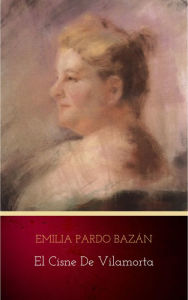 Title: El cisne de Vilamorta, Author: Emilia Pardo Bazán