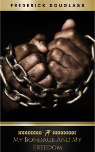 Title: My Bondage and My Freedom, Author: Frederick Douglass