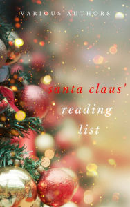 Title: Ho! Ho! Ho! Santa Claus' Reading List: 250+ Vintage Christmas Stories, Carols, Novellas, Poems by 120+ Authors, Author: A. A. Milne