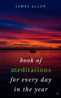 Book of Meditations For Every Day in the Year: A Guide to Daily Meditation, or; How to Enjoy Your Life and the World