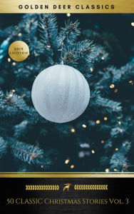 Title: 50 Classic Christmas Stories Vol. 3 (Golden Deer Classics), Author: H. W. Collingwood