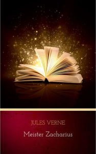 Title: Meister Zacharius, Author: Jules Verne