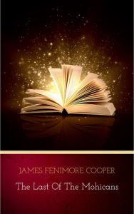 Title: The Last of The Mohicans, Author: James Fenimore Cooper