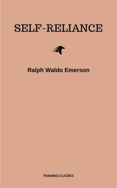 Self Reliance The Wisdom Of Ralph Waldo Emerson As Inspiration For