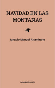 Title: Navidad En Las Montan~as, Author: Ignacio Manuel Altamirano