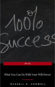 Title: What You Can Do With Your Will Power, Author: Russell H. Conwell