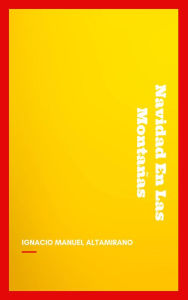 Title: Navidad En Las Montan~as, Author: Ignacio Manuel Altamirano
