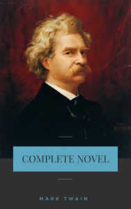 Title: Mark Twain: The Complete Novels, Author: Mark Twain