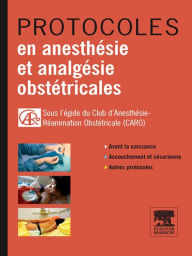 Title: Protocoles en anesthésie et analgésie obstétricales, Author: Dominique Chassard