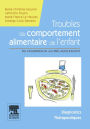 Troubles du comportement alimentaire de l'enfant: Du nourrisson au pré-adolescent - Manuel diagnostic et thérapeutique