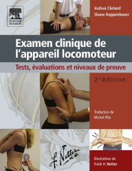 Title: Examen clinique de l'appareil locomoteur: Tests, évaluations et niveaux de preuve, Author: Joshua Cleland PT