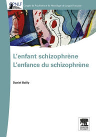 Title: L'enfant schizophrène - L'enfance du schizophrène, Author: Daniel Bailly