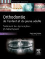 Orthodontie de l'enfant et du jeune adulte -Tome 2: Traitements des dysmorphies et malocclusions