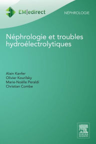 Title: Néphrologie et troubles hydroélectrolytiques, Author: Alain Kanfer