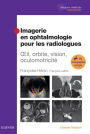 Imagerie en ophtalmologie pour les radiologues: Oeil, orbite, vision, oculomotricité