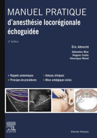 Title: Manuel pratique d'anesthésie locorégionale échoguidée, Author: Eric Albrecht