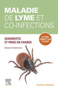 Title: Maladie de Lyme et co-infections: Etablir les bons diagnostic, traitement et suivi, Author: Daniel Christmann