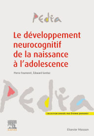 Title: Le développement neurocognitif de la naissance à l'adolescence, Author: Pierre Fourneret