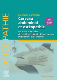 Title: Cerveau abdominal et ostéopathie: Approche intégrative des problèmes digestifs, inflammatoires, immunitaires et de l'humeur, Author: Nathalie Camirand
