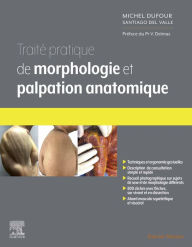 Title: Traité pratique de Morphologie et palpation anatomique, Author: Michel Dufour
