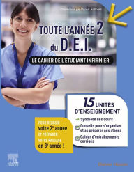 Title: Toute l'année 2 du DEI Le cahier de l'étudiant infirmier: 15 UE : Synthèse des cours + Conseils pour s'organiser et se préparer aux stages + Cahier d'entraînements corrigés, Author: Pascal Hallouët