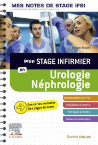Title: Mon stage infirmier en Urologie-Néphrologie. Mes notes de stage IFSI: Je réussis mon stage !, Author: Morgan Rouprêt