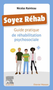 Title: Soyez Réhab: Guide pratique de réhabilitation psychosociale, Author: Nicolas Rainteau