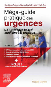 Title: Méga-guide pratique des urgences: De l'Evidence based medicine à la pratique, Author: Dominique Pateron