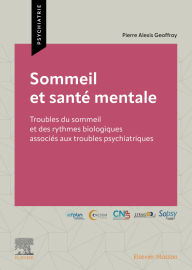 Title: Sommeil et santé mentale: Troubles du sommeil et des rythmes biologiques associés aux troubles psychiatriques, Author: Pierre-Alexis GEOFFROY
